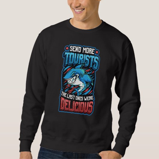 Send More Tourists The Last Ones Where Delicious Sweatshirt (Vorderseite)
