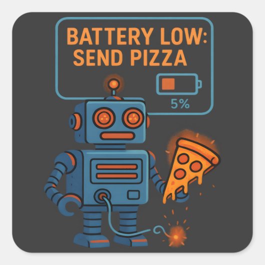 Send Pizza Robot Battery 5% Gaming Foodie Funny Quadratischer Aufkleber (Vorderseite)