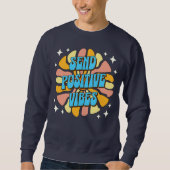 Send Positive Vibes Sweatshirt (Vorderseite)