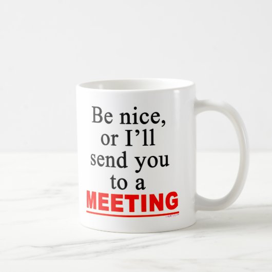 Send You To A Meeting Sarcastic Office Humor Tasse (Rechts)