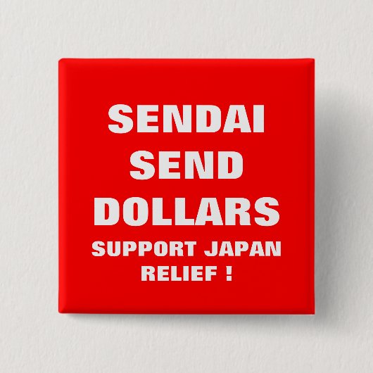 SENDAI SENDEN DOLLARS SUPPORT JAPAN RELIEF ! BUTTON (Vorderseite)