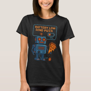 Sende Pizza Roboter Batterie 5% Gaming Foodie Lust T-Shirt