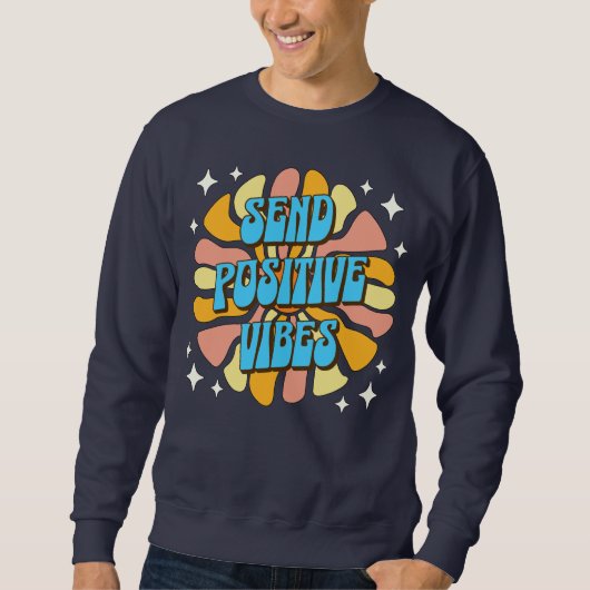Sende positive Vibes Sweatshirt (Vorderseite)