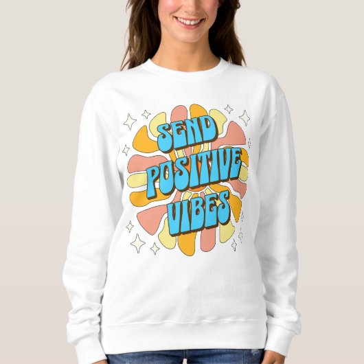 Sende positive Vibes Sweatshirt (Vorderseite)