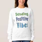 Senden positiver Vibes Sweatshirt (Vorderseite)