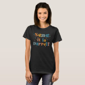 Senden Sie es an Darrell Quote Darrell Senden Sie T-Shirt (Vorne ganz)