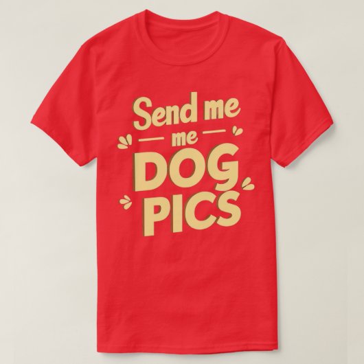 Senden Sie mir Hundepics 1 T-Shirt (Design vorne)