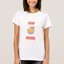 Senden Sie Noods T-Shirt