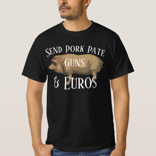 Senden Sie Pork Pate Guns und Euros T-Shirt (Vorderseite)