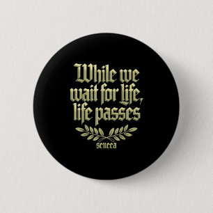 Seneca Quote Stoische Philosophie Memento Mori Lif Button