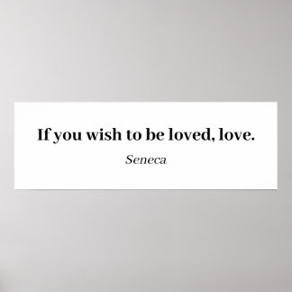 Seneca-Zitat - Wenn Sie lieben möchten, Liebe Poster