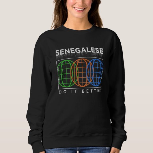 Senegalese Do It Better Patriotic Humor Nationali Sweatshirt (Vorderseite)