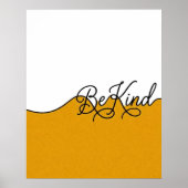 Senfgelb & Weiße Be Kind Kursive Wandkunst Poster (Vorne)