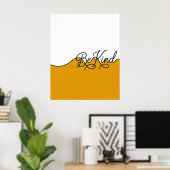 Senfgelb & Weiße Be Kind Kursive Wandkunst Poster (Heimbüro)