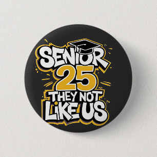 Senior 2025 Sie nicht wie U Abschluss Graduate Button