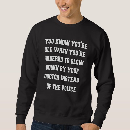 Senior Citizen Humor You Know Youu2019re Old When Sweatshirt (Vorderseite)