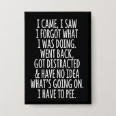 Senior Citizen Ich kam ich sah ich vergaß was ich Button (Vorderseite)