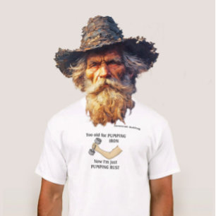 Senior Citizen zu alt, um Eisen zu pumpen T-Shirt