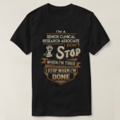 Senior Clinical Research Associates I stop when Do T-Shirt (Design vorne)