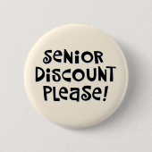 "Senior Discount Please!" Button (Vorderseite)