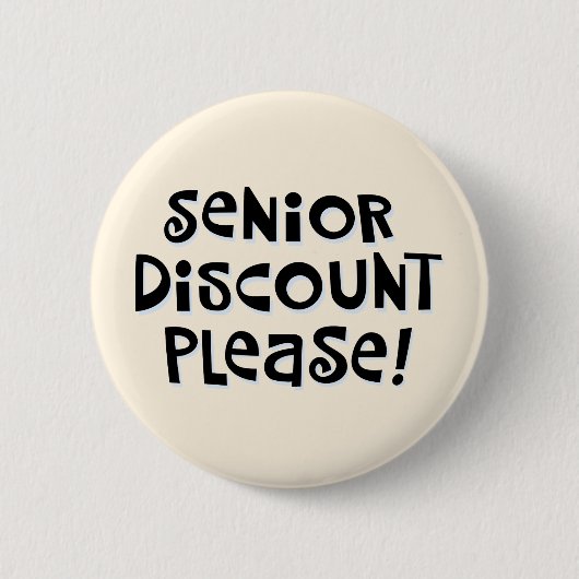 "Senior Discount Please!" Button (Vorderseite)