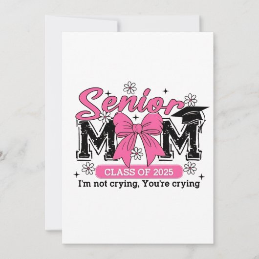 Senior Mama Class of 2025 Ich bin nicht zu weinen Einladung (Vorderseite)