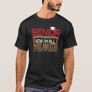 Senior Now I´m All Smart And Stuff Class Of 2023 G T-Shirt