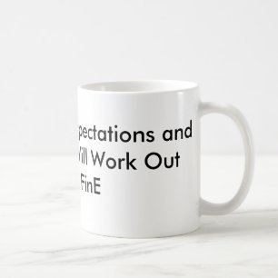 Senken Sie Ihre Erwartungen und alles wird Wor… Kaffeetasse