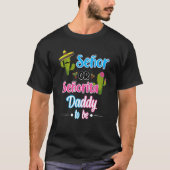 Senor oder Senorita Daddy als Geschlecht offenbare T-Shirt (Vorderseite)