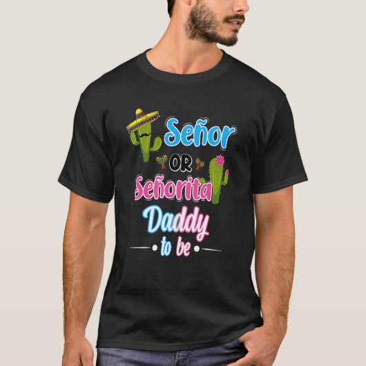 Senor oder Senorita Daddy als Geschlecht offenbare T-Shirt (Vorderseite)