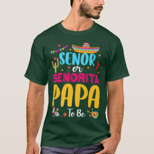 Senor oder Senorita Papa zu sein Meican Fiesta Ges T-Shirt