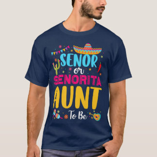 Senor Or Senorita Aunt To Be Meican Fiesta Gender T-Shirt