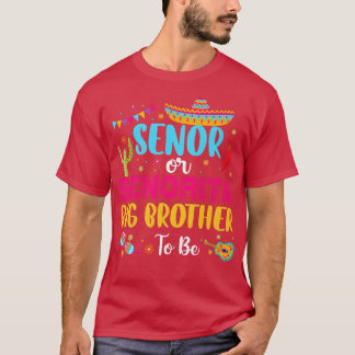 Senor Or Senorita Big Brother To Be Meican Gender  T-Shirt