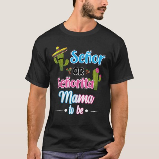 Senor Or Senorita Mama To Be Mexican Fiesta Gender T-Shirt (Vorderseite)