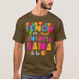 Senor Or Senorita Nana To Be Gender Reveal Cinco D T-Shirt