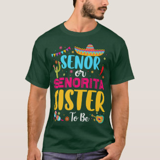 Senor Or Senorita Sister To Be Meican Fiesta Gende T-Shirt