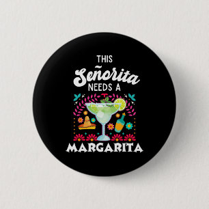 Senorita braucht A Margarita - Cinco De Mayo - Fun Button