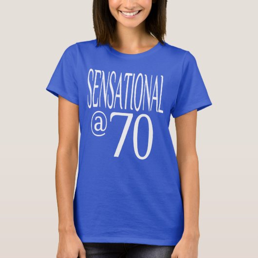 Sensationell im Alter von siebzig Jahren T-Shirt (Vorderseite)