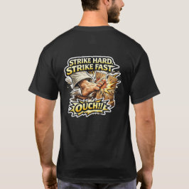 Sensei’s Supplies Strike Hard Strike Fast OUCH! T-Shirt