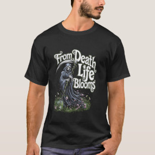 Sensenmann Aus Tod Leben Blüht Blumen Kunst Rebi T-Shirt