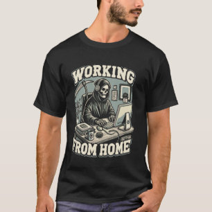 Sensenmann bei der Arbeit von Zuhause aus Arbeiten T-Shirt