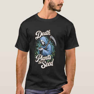 Sensenmann Tod pflanzt Samen Garten Kunst T-Shirt