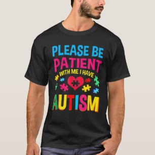 Sensibilisierung für Autismus Bitte geduldig sein T-Shirt