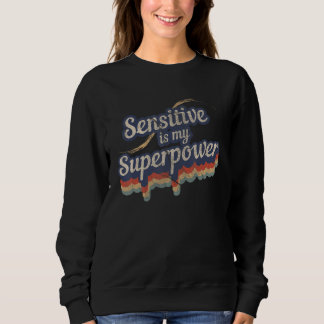 Sensitiv ist meine Supermacht Sweatshirt