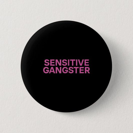 Sensitive Gangster Funny Ironic Quote Button (Vorderseite)