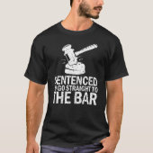Sentenced To Go Straight To The Bar   Law School S T-Shirt (Vorderseite)
