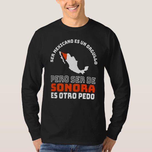 Ser Mexicano Es Un Orgullo De Sonora Otro Pedo T-Shirt (Vorderseite)