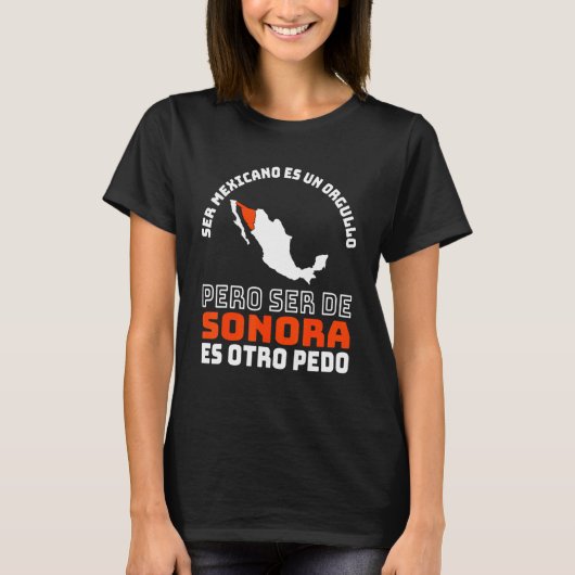 Ser Mexicano Es Un Orgullo De Sonora Otro Pedo T-Shirt (Vorderseite)