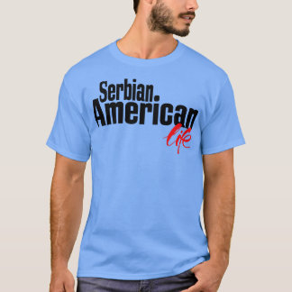 Serbisches amerikanisches Leben 2 T-Shirt