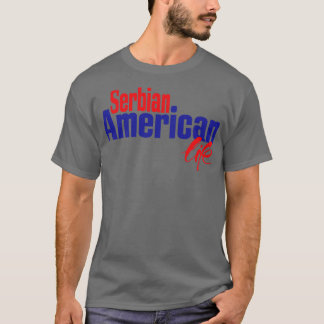 Serbisches amerikanisches Leben T-Shirt
